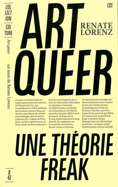 Art queer : une théorie freak : Amanda Baggs, Pauline Boudry, Bob Flanagan, Felix Gonzalez-Torres, Sharon Hayes, Zoe Leonard, Henrik Olesen, Jack Smith, Shinique Smith, Wu Ingrid Tsang et Ron Vawter Art queer : une théorie freak : Amanda Baggs, Pauline Boudry, Bob Flanagan, Felix Gonzalez-Torres, Sharon Hayes, Zoe Leonard, Henrik Olesen, Jack Smith, Shinique Smith, Wu Ingrid Tsang et Ron Vawter