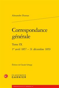 Correspondance générale. Vol. 9. 1er avril 1857-31 décembre 1859