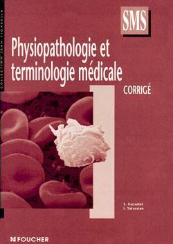 Physiopathologie et terminologie médicale, terminale SMS : corrigé Physiopathologie et terminologie médicale, terminale SMS : corrigé