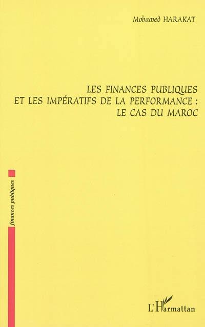 Les finances publiques et les impératifs de la performance : le cas du Maroc Les finances publiques et les impératifs de la performance : le cas du Maroc