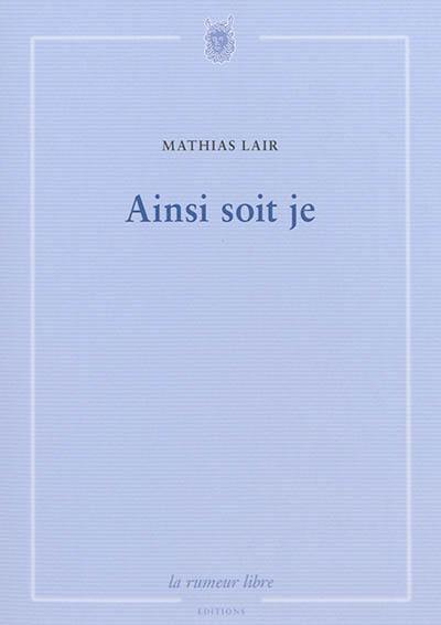 Ainsi soit je Ainsi soit je