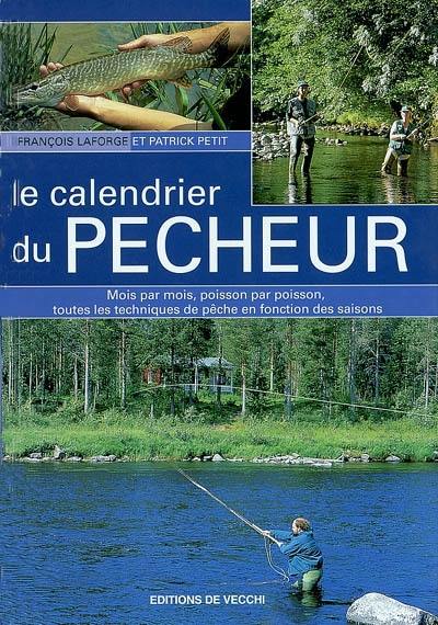 Découvrez Le Calendrier Du Pêcheur Le Livre De François Laforge Et Patrick Petit Chez De Vecchi - 
