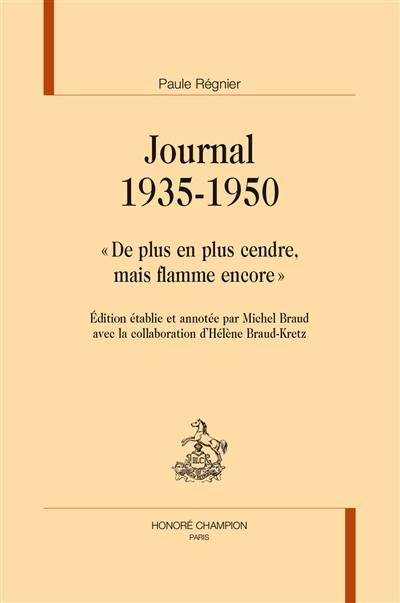 Journal 1935-1950 : "de plus en plus cendre, mais flamme encore"