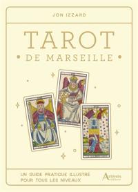 Tarot de Marseille : un guide pratique illustré pour tous les niveaux