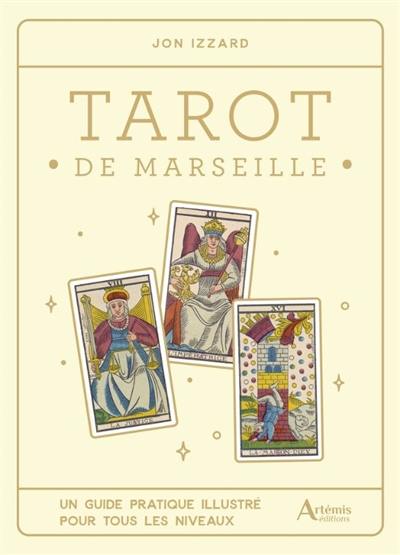 Tarot de Marseille : un guide pratique illustré pour tous les niveaux