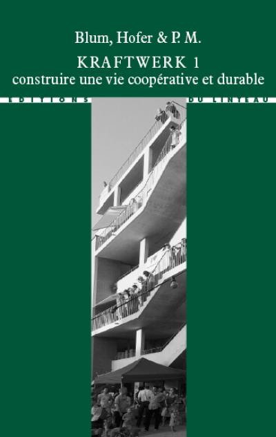 Kraftwerk 1 : construire une vie coopérative et durable Kraftwerk 1 : construire une vie coopérative et durable