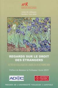 Regards sur le droit des étrangers : actes du colloque de l'ADOC du 24 octobre 2008