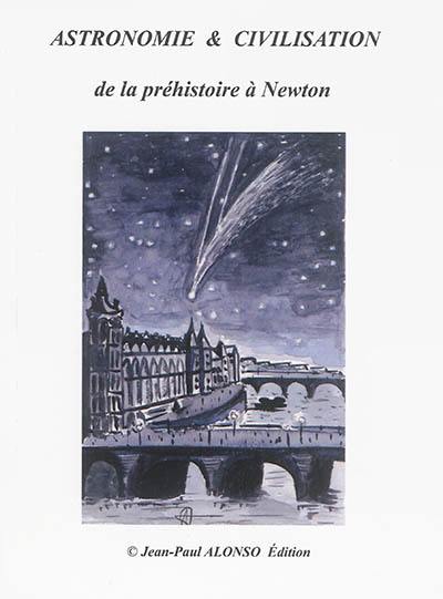 Astronomie & civilisation de la préhistoire à Newton Astronomie & civilisation de la préhistoire à Newton
