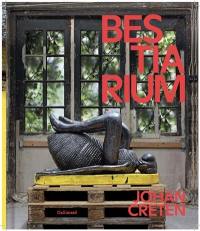 Bestiarium : Johan Creten Bestiarium : Johan Creten
