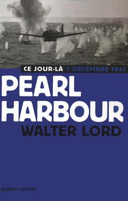 Pearl Harbour : 7 décembre 1941 Pearl Harbour : 7 décembre 1941