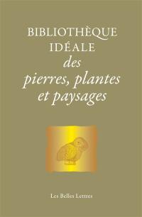 Bibliothèque idéale des pierres, plantes et paysages : d'Homère aux alchimistes