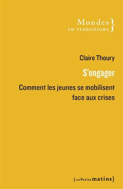 S'engager : comment les jeunes se mobilisent face aux crises S'engager : comment les jeunes se mobilisent face aux crises