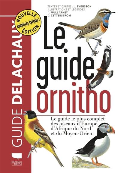 Le guide ornitho : le guide le plus complet des oiseaux d'Europe, d'Afrique du Nord et du Moyen-Orient : 900 espèces Le guide ornitho : le guide le plus complet des oiseaux d'Europe, d'Afrique du Nord et du Moyen-Orient : 900 espèces