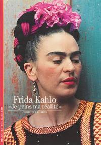 Frida Kahlo : je peins ma réalité