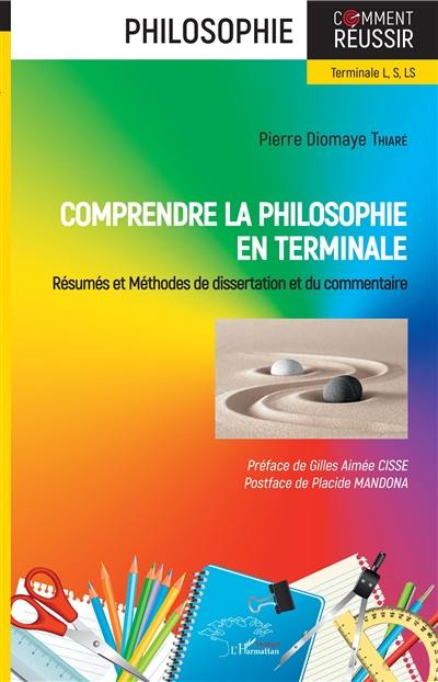 Comprendre la philosophie en terminale : résumés et méthodes de dissertation et du commentaire : terminale L, S, LS Comprendre la philosophie en terminale : résumés et méthodes de dissertation et du commentaire : terminale L, S, LS