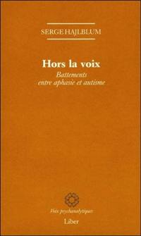 Hors la voix : battements entre aphasie et autisme