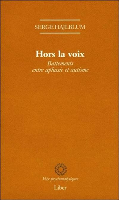 Hors la voix : battements entre aphasie et autisme