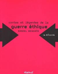 Contes et légendes de la guerre éthique Contes et légendes de la guerre éthique