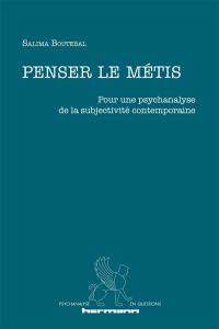 Penser le métis : pour une psychanalyse de la subjectivité contemporaine