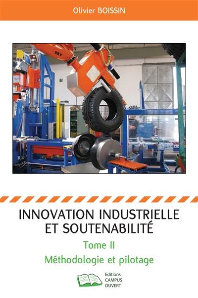 Innovation industrielle et soutenabilité. Vol. 2. Méthodologie et pilotage