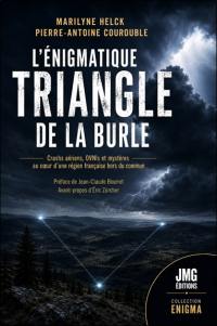 L'énigmatique Triangle de la Burle : crashs aériens, ovnis et mystères au coeur d'une région française hors du commun