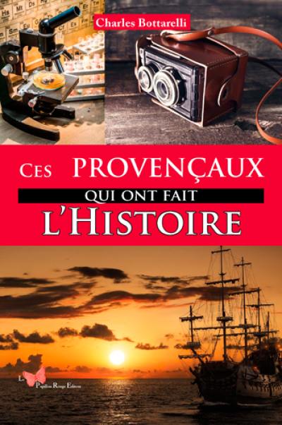 Ces Provençaux qui ont fait l'histoire Ces Provençaux qui ont fait l'histoire