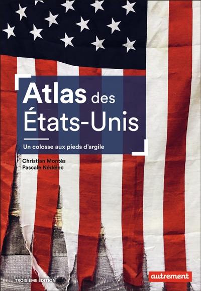 Atlas des Etats-Unis : un colosse aux pieds d'argile : le pays peut-il encore se réinventer ? Atlas des Etats-Unis : un colosse aux pieds d'argile : le pays peut-il encore se réinventer ?