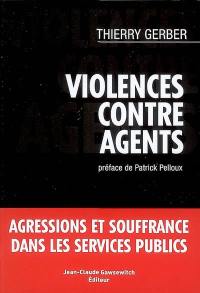 Violences contre agents : agressions et souffrance dans les services publics Violences contre agents : agressions et souffrance dans les services publics