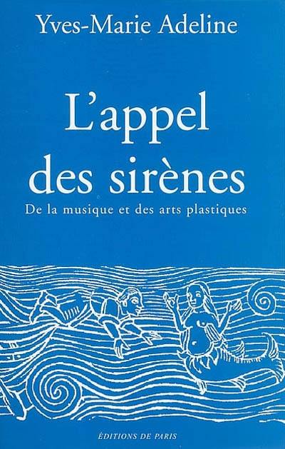 L'appel des sirènes : de la musique et des arts plastiques L'appel des sirènes : de la musique et des arts plastiques