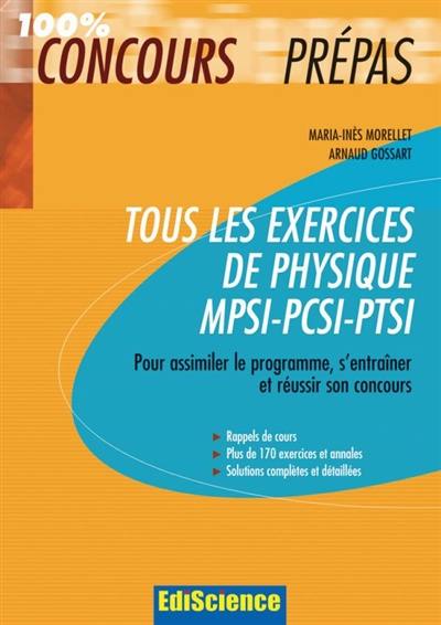 Tous les exercices de physique MPSI-PCSI-PTSI : pour assimiler le programme, s'entraîner et réussir son concours Tous les exercices de physique MPSI-PCSI-PTSI : pour assimiler le programme, s'entraîner et réussir son concours