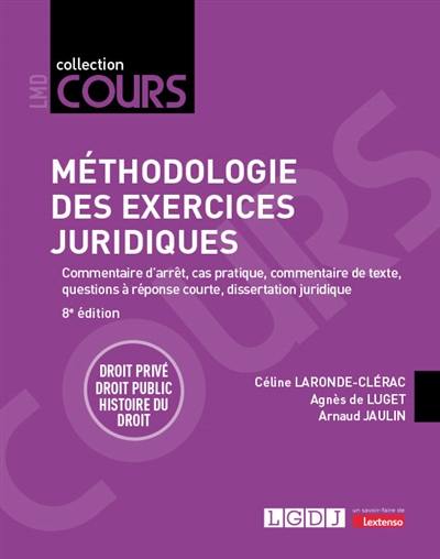 Méthodologie des exercices juridiques : commentaire d'arrêt, cas pratique, commentaire de texte, questions à réponse courte, dissertation juridique : droit privé, droit public, histoire du droit Méthodologie des exercices juridiques : commentaire d'arrêt, cas pratique, commentaire de texte, questions à réponse courte, dissertation juridique : droit privé, droit public, histoire du droit