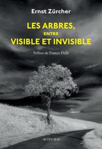 Les arbres, entre visible et invisible