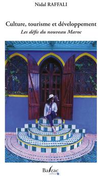 Culture, tourisme et développement : les défis du nouveau Maroc