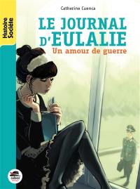 Le journal d'Eulalie : un amour de guerre Le journal d'Eulalie : un amour de guerre