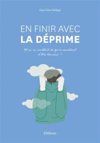En finir avec la déprime : et si on arrêtait de juste faire semblant d'être heureux ?