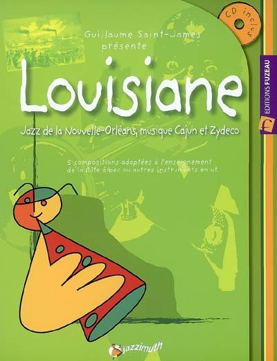 Louisiane : jazz de La Nouvelle-Orléans, musique cajun et zydeco : 5 compositions adaptées à l'enseignement de la flûte à bec ou autres intruments en ut Louisiane : jazz de La Nouvelle-Orléans, musique cajun et zydeco : 5 compositions adaptées à l'enseignement de la flûte à bec ou autres intruments en ut