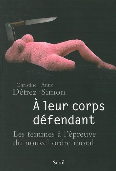 A leur corps défendant : les femmes à l'épreuve du nouvel ordre moral A leur corps défendant : les femmes à l'épreuve du nouvel ordre moral