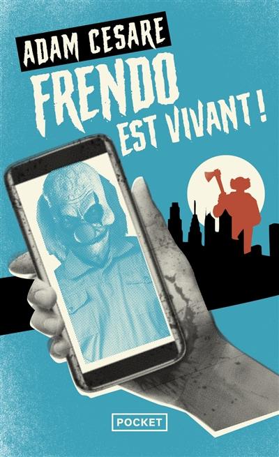 Un clown dans un champ de maïs. Vol. 2. Frendo est vivant !