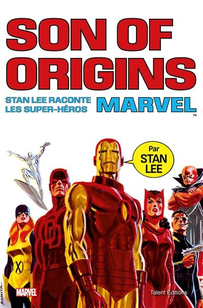 Son of origins : Stan Lee raconte les super-héros Marvel Son of origins : Stan Lee raconte les super-héros Marvel