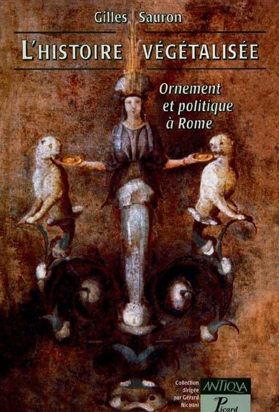 L'histoire végétalisée : ornement et politique à Rome L'histoire végétalisée : ornement et politique à Rome