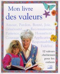 Mon livre des valeurs : 12 valeurs chrétiennes pour les enfants Mon livre des valeurs : 12 valeurs chrétiennes pour les enfants