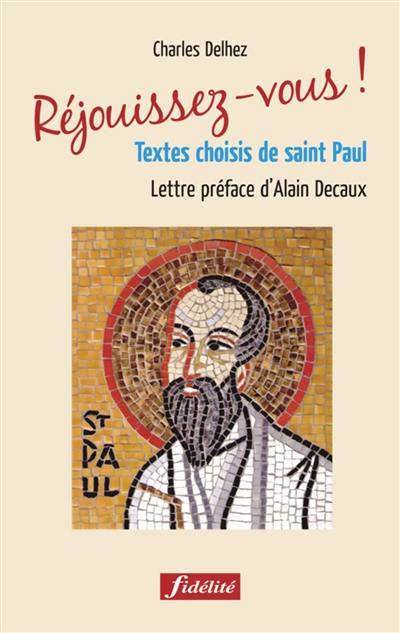 Réjouissez-vous ! : textes choisis de saint Paul Réjouissez-vous ! : textes choisis de saint Paul
