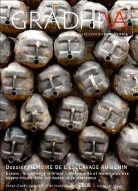 Gradhiva au Musée du quai Branly-Jacques Chirac : revue d'histoire et d'archives de l'anthropologie, n° 8. Mémoires de l'esclavage au Bénin