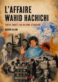 L'affaire Wahid Hachichi : contre-enquête sur un crime sécuritaire
