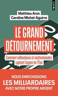 Le grand détournement : comment milliardaires et multinationales captent l'argent de l'Etat