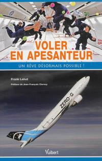 Voler en apesanteur : un rêve désormais possible !
