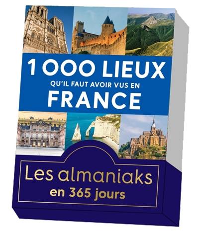 1.000 lieux qu'il faut avoir vus en France 1.000 lieux qu'il faut avoir vus en France