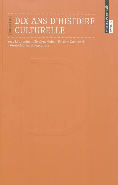 Dix ans d'histoire culturelle : état de l'art Dix ans d'histoire culturelle : état de l'art
