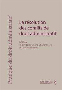 La résolution des conflits de droit administratif La résolution des conflits de droit administratif