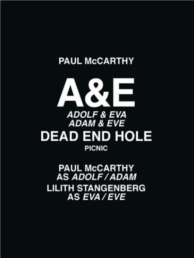 Paul McCarthy A&E, Adolf & Eva, Adam & Eve, Dead End Hole, Picnic